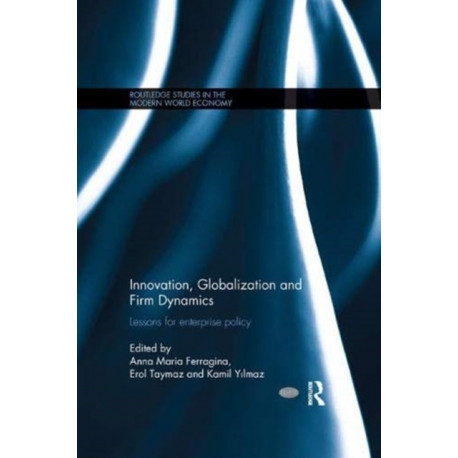 Innovation, Globalization and Firm Dynamics: Lessons for Enterprise Policy