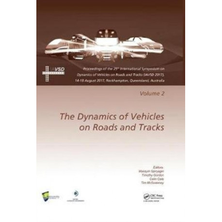The Dynamics of Vehicles on Roads and Tracks Vol 2: Proceedings of the 25th International Symposium on Dynamics of Vehicles on Roads and Tracks (IAVSD 2017), 14-18 August 2017, Rockhampton, Queensland, Australia