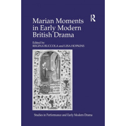 Marian Moments in Early Modern British Drama