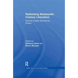 Rethinking Nineteenth-Century Liberalism: Richard Cobden Bicentenary Essays
