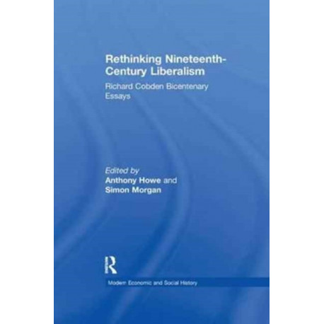 Rethinking Nineteenth-Century Liberalism: Richard Cobden Bicentenary Essays