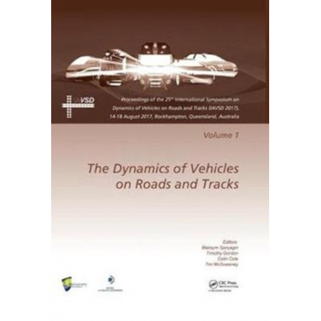 The Dynamics of Vehicles on Roads and Tracks Vol 1: Proceedings of the 25th International Symposium on Dynamics of Vehicles on Roads and Tracks (IAVSD 2017), 14-18 August 2017, Rockhampton, Queensland, Australia