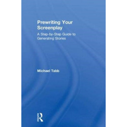 Prewriting Your Screenplay: A Step-by-Step Guide to Generating Stories