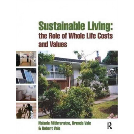 Sustainable Living: the Role of Whole Life Costs and Values: The role of whole life costs and values