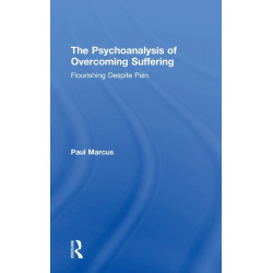 The Psychoanalysis of Overcoming Suffering: Flourishing Despite Pain