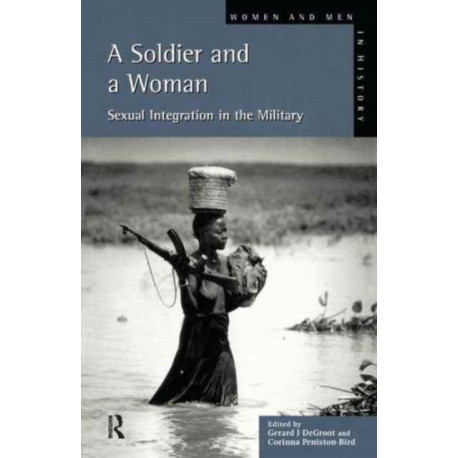 A Soldier and a Woman: Sexual Integration in the Military