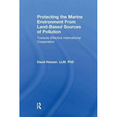 Protecting the Marine Environment From Land-Based Sources of Pollution: Towards Effective International Cooperation