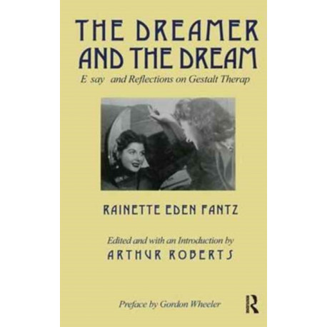 The Dreamer and the Dream: Essays and Reflections on Gestalt Therapy