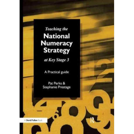 Teaching the National Strategy at Key Stage 3: A Practical Guide