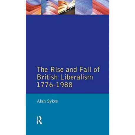 The Rise and Fall of British Liberalism: 1776-1988