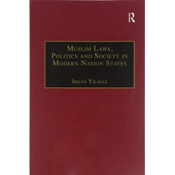 Muslim Laws, Politics and Society in Modern Nation States: Dynamic Legal Pluralisms in England, Turkey and Pakistan