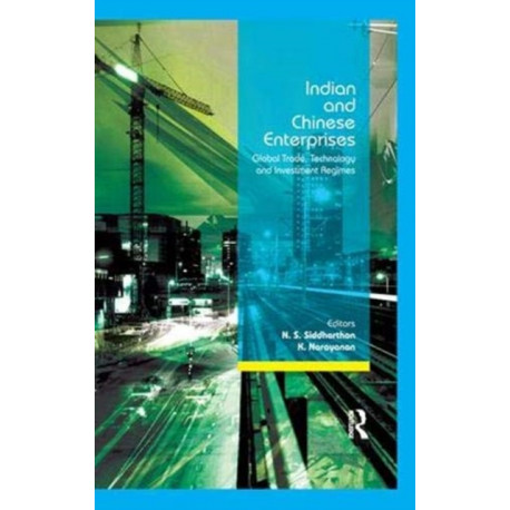 Indian and Chinese Enterprises: Global Trade, Technology and Investment Regimes