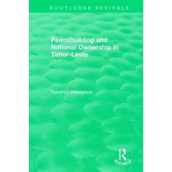 Routledge Revivals: Peacebuilding and National Ownership in Timor-Leste (2013)