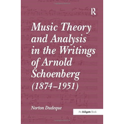 Music Theory and Analysis in the Writings of Arnold Schoenberg (1874–1951)