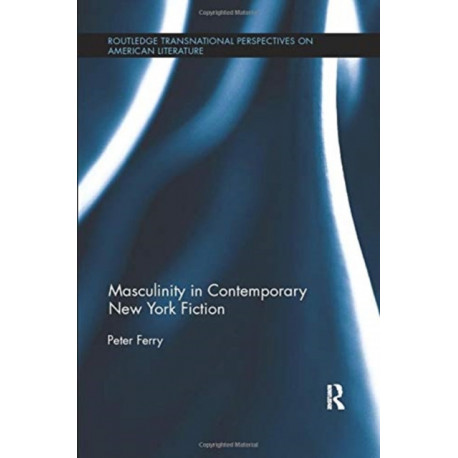 Masculinity in Contemporary New York Fiction