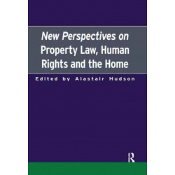 New Perspectives on Property Law: Human Rights and the Family Home