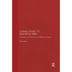 China's Road to Peaceful Rise: Observations on its Cause, Basis, Connotation and Prospect