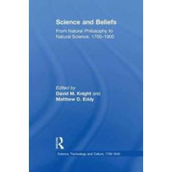 Science and Beliefs: From Natural Philosophy to Natural Science, 1700–1900