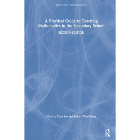 A Practical Guide to Teaching Mathematics in the Secondary School