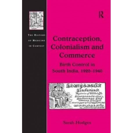 Contraception, Colonialism and Commerce: Birth Control in South India, 1920–1940