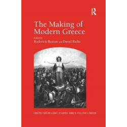 The Making of Modern Greece: Nationalism, Romanticism, and the Uses of the Past (1797–1896)