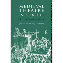 Medieval Theatre in Context: An Introduction