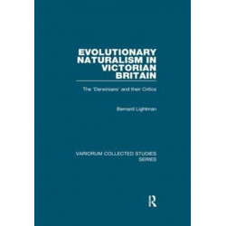 Evolutionary Naturalism in Victorian Britain: The 'Darwinians' and their Critics
