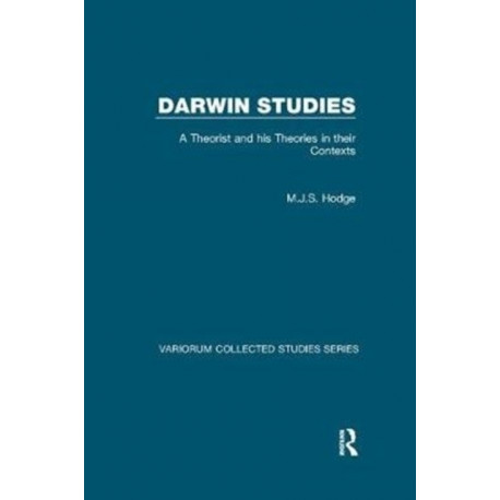 Darwin Studies: A Theorist and his Theories in their Contexts