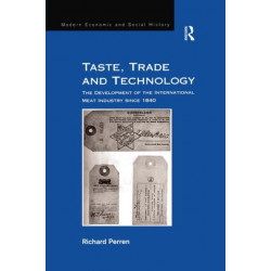 Taste, Trade and Technology: The Development of the International Meat Industry since 1840