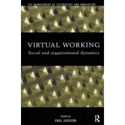 Virtual Working: Social and Organisational Dynamics