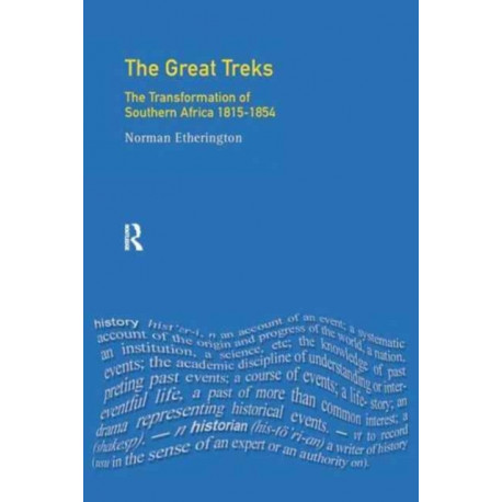 The Great Treks: The Transformation of Southern Africa 1815-1854