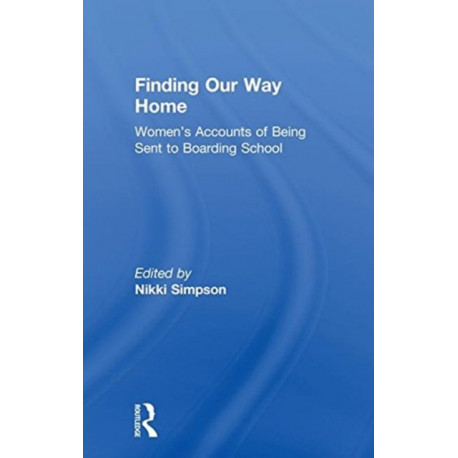 Finding Our Way Home: Women's Accounts of Being Sent to Boarding School