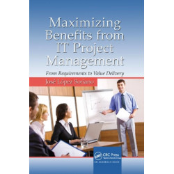 Maximizing Benefits from IT Project Management: From Requirements to Value Delivery