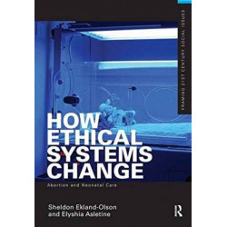 How Ethical Systems Change: Abortion and Neonatal Care