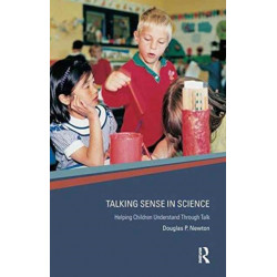 Talking Sense in Science: Helping Children Understand Through Talk