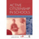 Active Citizenship in Schools: A Good Practice Guide to Developing a Whole School Policy