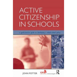 Active Citizenship in Schools: A Good Practice Guide to Developing a Whole School Policy
