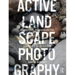 Active Landscape Photography: Theoretical Groundwork for Landscape Architecture