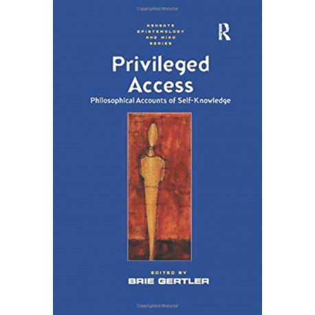 Privileged Access: Philosophical Accounts of Self-Knowledge