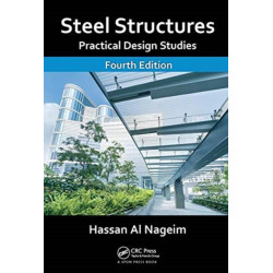 Steel Structures: Practical Design Studies, Fourth Edition