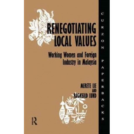 Renegotiating Local Values: Working Women and Foreign Industry in Malaysia