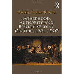 Fatherhood, Authority, and British Reading Culture, 1831-1907