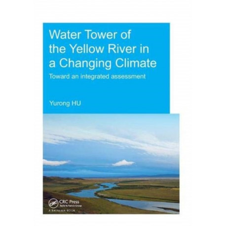 Water Tower of the Yellow River in a Changing Climate: Toward an Integrated Assessment