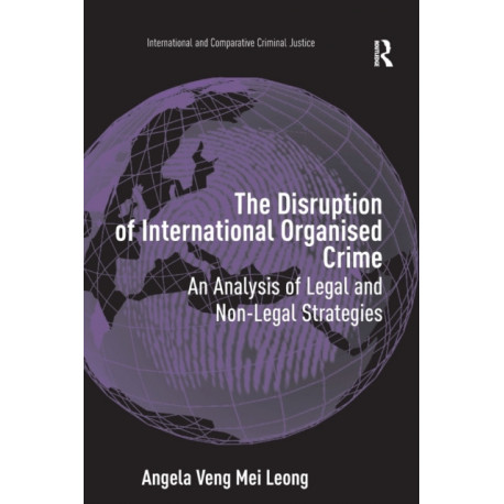The Disruption of International Organised Crime: An Analysis of Legal and Non-Legal Strategies