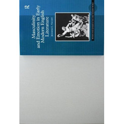 Masculinity and Emotion in Early Modern English Literature