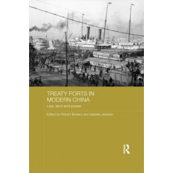 Treaty Ports in Modern China: Law, Land and Power