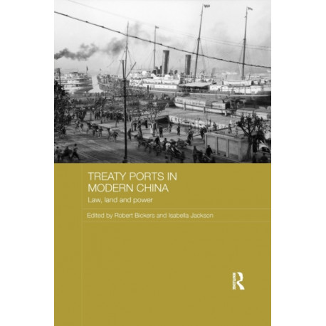 Treaty Ports in Modern China: Law, Land and Power
