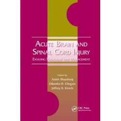 Acute Brain and Spinal Cord Injury: Evolving Paradigms and Management