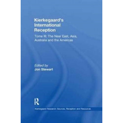 Volume 8, Tome III: Kierkegaard's International Reception – The Near East, Asia, Australia and the Americas: Tome III: The Near East, Asia, Australia and the Americas