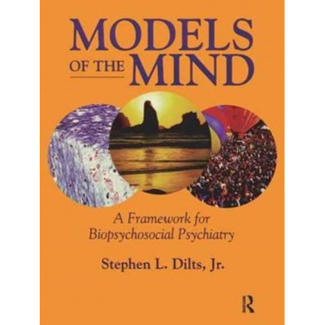 Models of the Mind: A Framework for Biopsychosocial Psychiatry